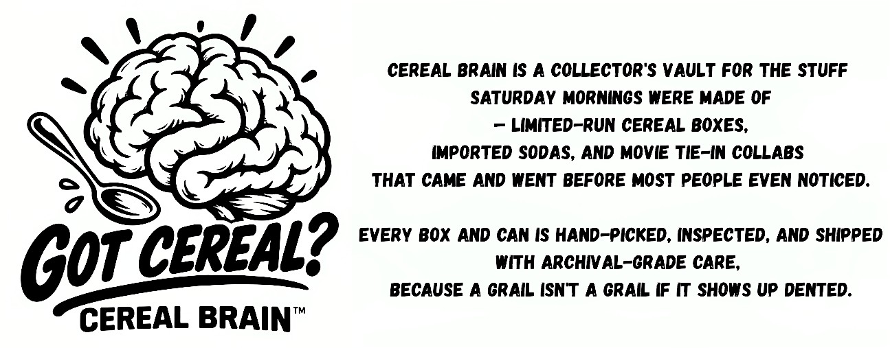 Got Cereal? Cereal Brain — collector's vault for rare cereal, sodas, and movie tie-ins.
