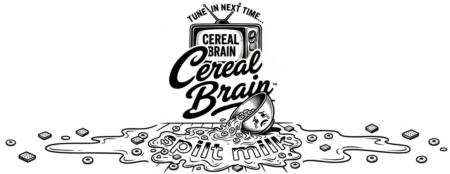 Cereal Brain — Spilt Milk, Tune In Next Time